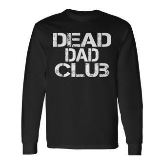 Dead Dad Club Vintage Saying V2 Long Sleeve T-Shirt - Seseable