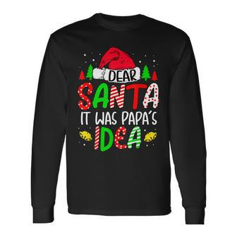 Dear Santa It Was Papas Idea Funny Christmas Santa Naughty Men Women Long Sleeve T-shirt Graphic Print Unisex - Seseable