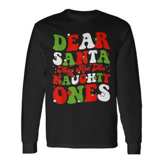Dear Santa They Are The Naughty Ones Funny Christmas Groovy Men Women Long Sleeve T-shirt Graphic Print Unisex - Seseable