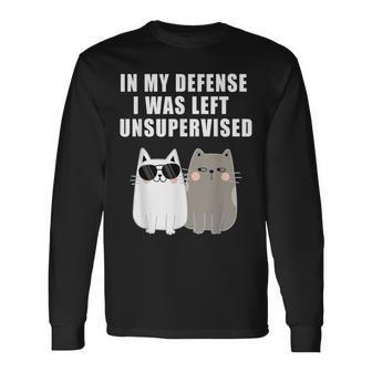 In My Defense I Was Left Unsupervised Cat Humoristisch Langarmshirts - Seseable