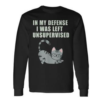 In My Defense I Was Left Unsupervised Cat Humoristisch Langarmshirts - Seseable