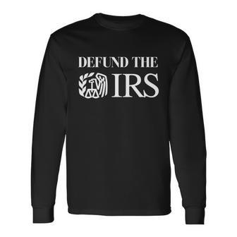 Defund The Irs Long Sleeve T-Shirt - Monsterry DE