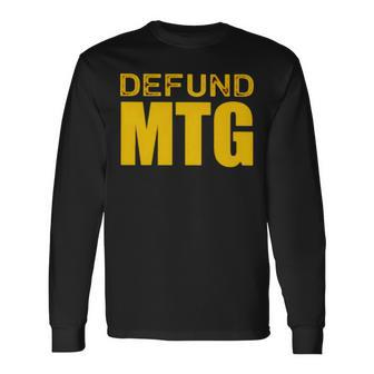 Defund Mtg Long Sleeve T-Shirt | Mazezy