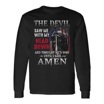 Devil Saw Me With My Head Thought Hed Won Until I Said Amen Long Sleeve T-Shirt | Mazezy