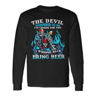 The Devil Whispered To Me I’M Coming For You I Whisper Back Bring Beer Long Sleeve T-Shirt | Mazezy