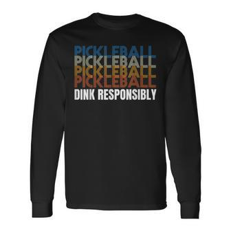 Dink Responsibly Funny Pickleball Men Women Long Sleeve T-shirt Graphic Print Unisex - Seseable