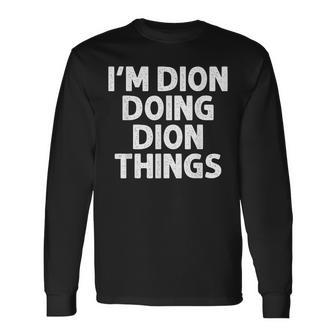 Dion Doing Name Things Personalized Joke Men Long Sleeve T-Shirt - Seseable