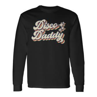 Disco Daddy Vintage Retro Matching 60S 70S Party Costume Dad Long Sleeve T-Shirt - Seseable