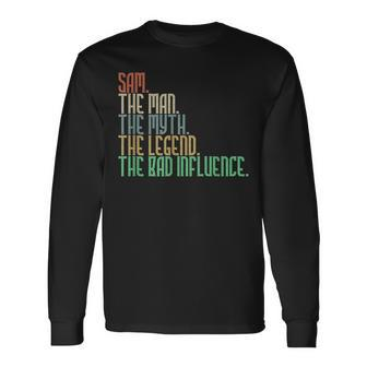 Distressed Sam The Man Myth Legend And Bad Influence Long Sleeve T-Shirt - Seseable
