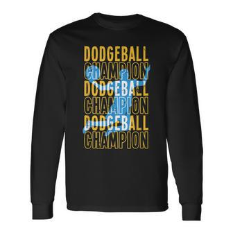 Dodgeball Champion Ball Sports Dodge Ball Player Long Sleeve T-Shirt | Mazezy