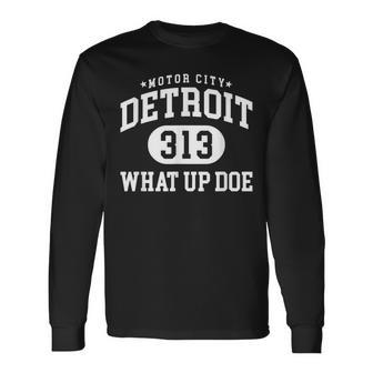 What Up Doe 313 Detroit Vintage Retro Detroit Proud Long Sleeve T-Shirt T-Shirt | Mazezy