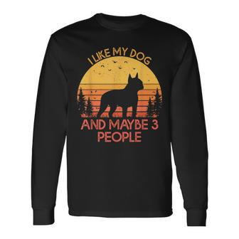 I Like My Dog And Maybe 3 People Boston Terrier Long Sleeve T-Shirt - Seseable