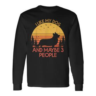 I Like My Dog And Maybe 3 People Pembroke Welsh Corgi Long Sleeve T-Shirt - Seseable