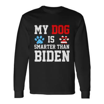 My Dog Is Smarter Than Biden Long Sleeve T-Shirt - Monsterry UK