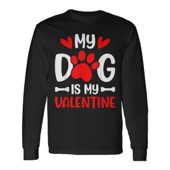 My Dog Is My Valentine Paw Heart Puppy Pet Owner Long Sleeve T-Shirt - Seseable