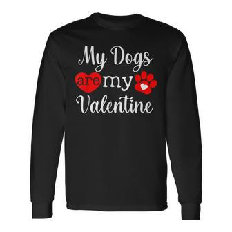 My Dog Is My Valentine Valentines Day Women Dog Lovers Long Sleeve T-Shirt - Seseable