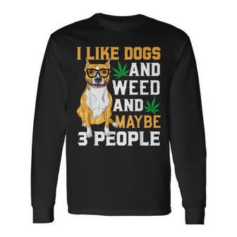 I Like Dogs And Weed Dogs Quotes Cool Dog Long Sleeve T-Shirt - Seseable