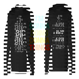 Im Donna Doing Donna Things Personalized First Name Long Sleeve T-Shirt | Seseable UK