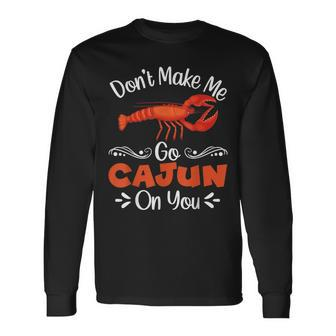 Dont Make Me Go Cajun On You Crawfish Crayfish Men Women Long Sleeve T-Shirt T-shirt Graphic Print - Thegiftio UK