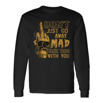 Dont Just Go Away Mad Take This With You V2 Long Sleeve T-Shirt - Thegiftio UK