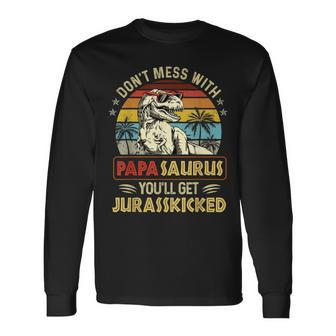 Dont Mess With Papasaurus Youll Get Jurasskicked Long Sleeve T-Shirt | Mazezy