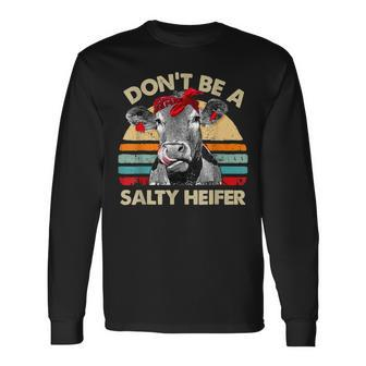 Dont Be A Salty Heifer T Cows Lover Vintage Farm Long Sleeve T-Shirt | Mazezy