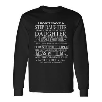 I Dont Have A Stepdaughter I Have A Freaking Awesome Daughter V2 Long Sleeve T-Shirt - Monsterry