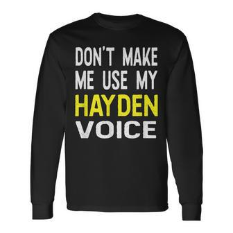 Dont Make Me Use My Hayden Voice Lustiger Herrenname Langarmshirts - Seseable