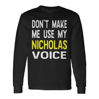 Dont Make Me Use My Nicholas Voice Herren Lustig Langarmshirts - Seseable