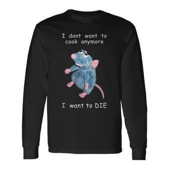 I Dont Want To Cook Anymore I Want To Die Mouse Long Sleeve T-Shirt | Mazezy