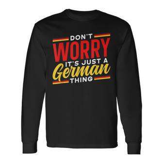 Dont Worry Its Just A German Thing Teacher Germany Voice Long Sleeve T-Shirt - Seseable