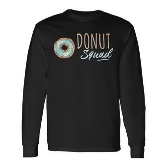 Donut Squad Donut Lover Matching Party Long Sleeve T-Shirt T-Shirt | Mazezy