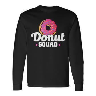 Donut Squad Donut Saying Donut Lovers Long Sleeve T-Shirt T-Shirt | Mazezy