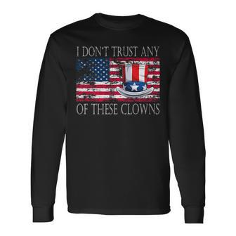 I Don´T Trust Any Of These Clowns Anti Government Long Sleeve T-Shirt T-Shirt | Mazezy AU