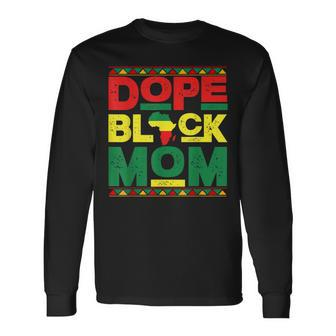 Dope Black Mom Black History Month Africa Pride Long Sleeve T-Shirt - Seseable