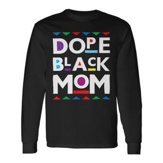 Dope Black Mom History Dope Black Mother Long Sleeve T-Shirt - Monsterry