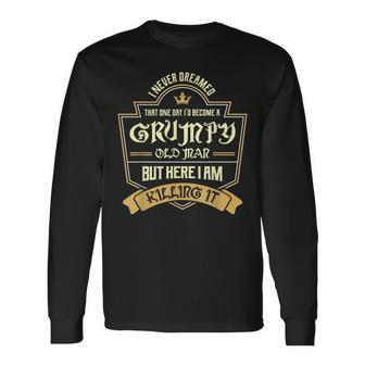 Never Dreamed Grumpy Old Man Grandpa Long Sleeve T-Shirt T-Shirt | Mazezy