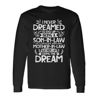 I Never Dreamed Id End Up Being A Mother In Law Son In Law Long Sleeve T-Shirt - Thegiftio UK