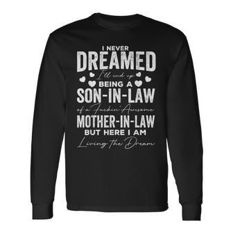 I Never Dreamed Id End Up Being A Mother In Law Son In Law V2 Long Sleeve T-Shirt - Thegiftio UK