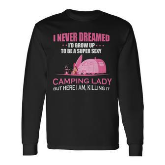 I Never Dreamed Id Grow Up To Be A Super Camping Lady Pink Camp Men Women Long Sleeve T-Shirt T-shirt Graphic Print - Thegiftio UK