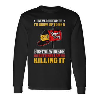 I Never Dreamed Postal Worker Mailman & Postman Mail Carrier Long Sleeve T-Shirt - Thegiftio UK