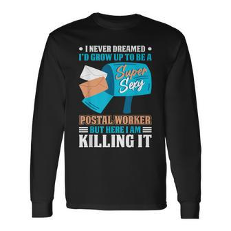 Never Dreamed To Be A Postal Worker Mailman Mail Carrier Long Sleeve T-Shirt - Thegiftio UK