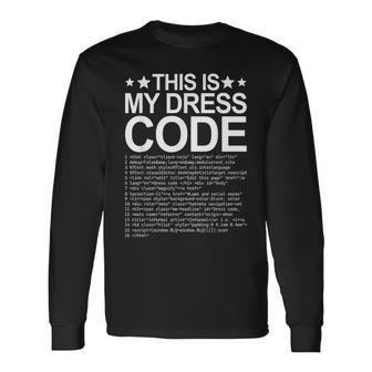 This Is My Dress Code Coder Developer Computer Nerd It Code Long Sleeve T-Shirt - Seseable