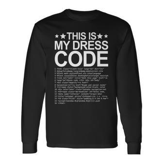This Is My Dress Code Coder Developer Computer Nerd It Code Long Sleeve T-Shirt - Seseable