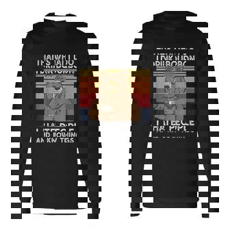 That Is What I Do I Drink Bourbon I Hate People Retro Men Women Long Sleeve T-Shirt T-shirt Graphic Print - Thegiftio