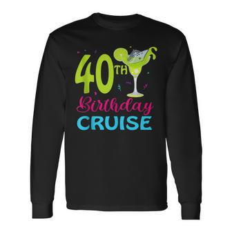 Drinking Party 40Th Birthday Cruise Vacation Squad Cruising Long Sleeve T-Shirt T-Shirt | Mazezy
