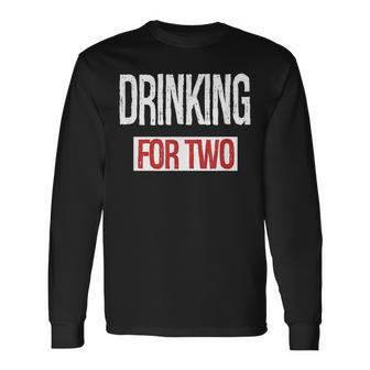 Drinking For Two Im Drinking For Two Long Sleeve T-Shirt | Mazezy