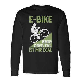 E-Bike Berg Oder Tal Ist Mir Egal Fahrradfahrer Radfahrer Langarmshirts - Seseable