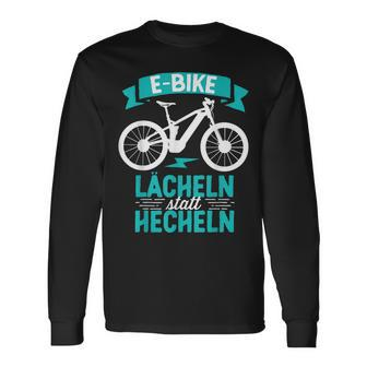 E Bike Lächeln Statt Hecheln Fahrradfahrer Mountainbike Langarmshirts - Seseable