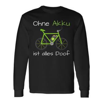 E-Bike Ohne Akku Ist Alles Doof Spruch Langarmshirts - Seseable